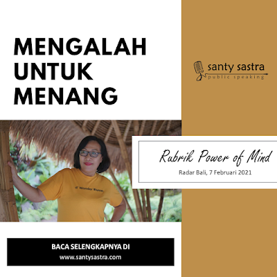 Mengalah Untuk Menang - Radar Bali Jawa Pos - Santy Sastra Public Speaking - Rubrik The Power of Mind