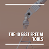 The 10 Best Free AI Tools to Use In 2023/24 