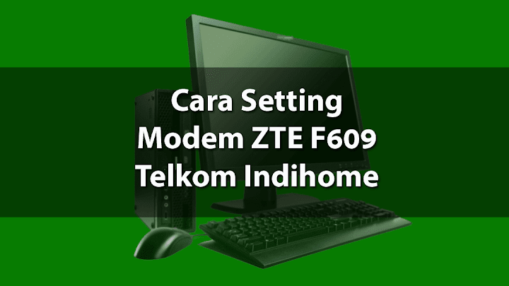 Cara Setting / Ganti Password Wifi Indihome ZTE F609/F660 ...