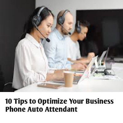 10 Tips to Optimize Your Business Phone Auto Attendant