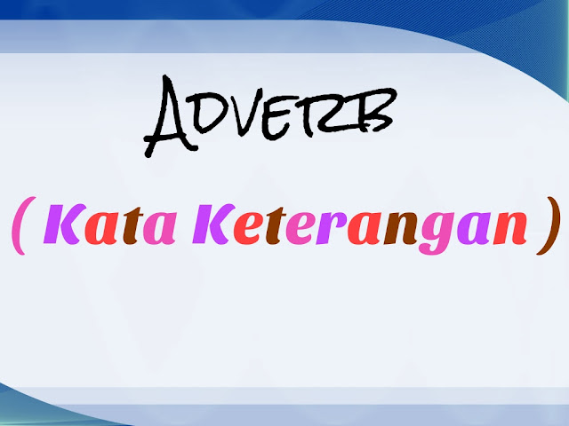 Apa Yang Di Maksud Dengan Adverb Pada Bahasa Inggris ?