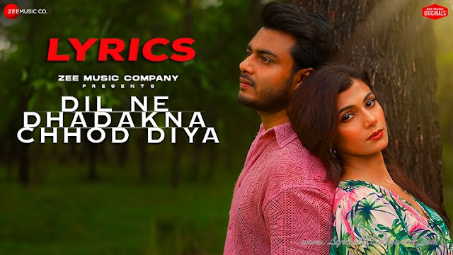 Dil Ne Dhadakna Chhod Diya Song Lyrics | Raj Barman, Sumit Singh | Anjjan Bhattacharya, Kumaar