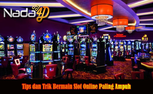 Tips dan Trik Bermain Slot Online Paling Ampuh