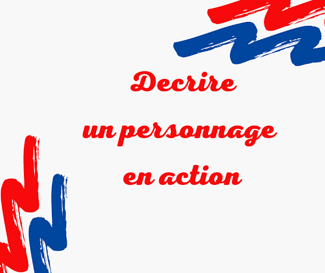 Décrire un personnage en action