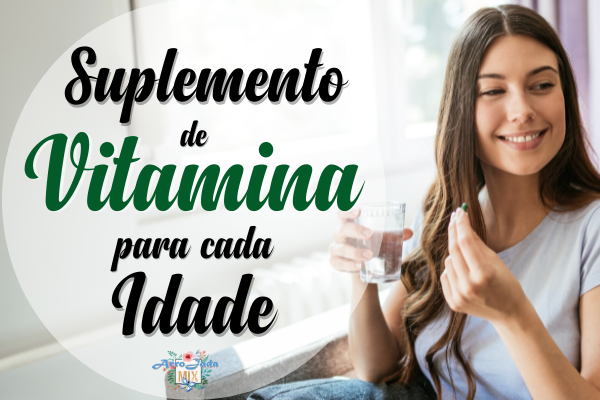 Suplemento de Vitamina Para Cada Idade