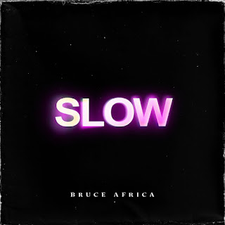 AUDIO Bruce africa – Slow Mp3 Download