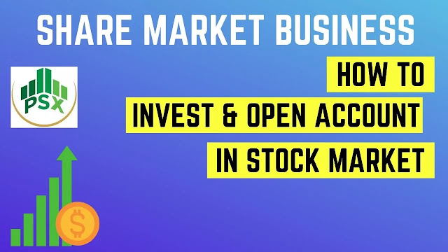 stock market, how to invest in stock market, how stock market works open account in stock market psx share market