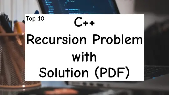 Top 10 Recursion Questions with Solutions in C++