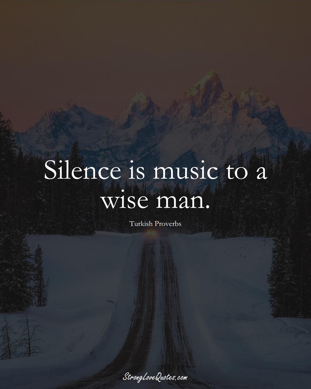 Silence is music to a wise man. (Turkish Sayings);  #MiddleEasternSayings