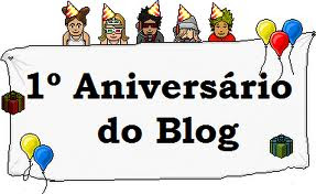 ANIVERSÁRIO DO BLOG: 1 ANO DE FELICIDADE