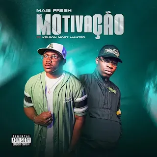 Mais Fresh Feat. Kelson Most Wanted - Motivação (Rap)