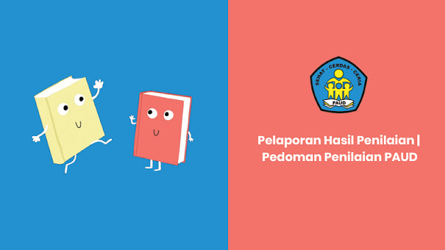 Pelaporan Hasil Penilaian | Pedoman Penilaian PAUD