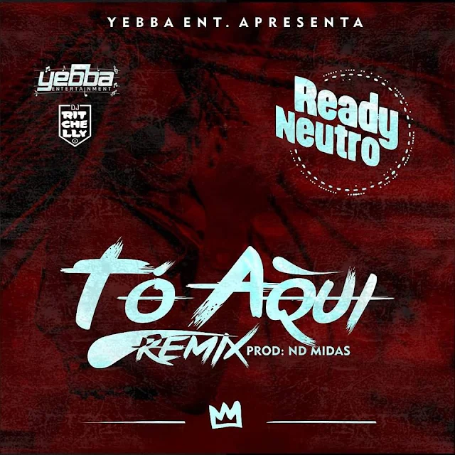 DJ Ritchelly - To Aqui (Remix) (Feat. Ready Neutro)