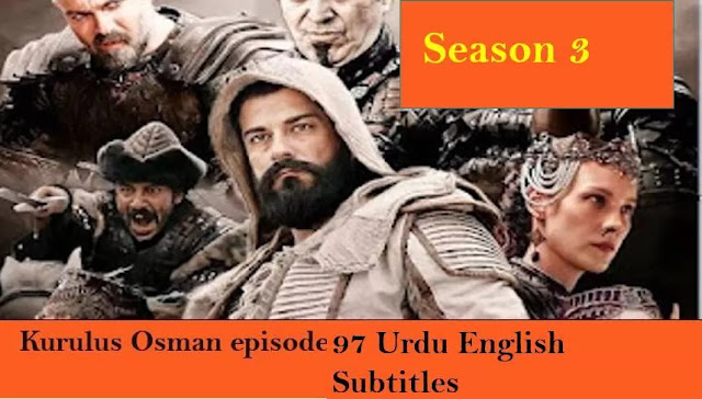 Kurulus Osman Season 3 Episode 97  Urdu Subtitles,kurulus osman Episode 97  Urdu,kurulus osman season 3,