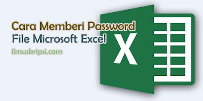 Cara Memberikan Password Microsoft Excel Agar File Aman
