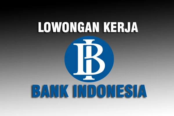 Lowongan Kerja Pegawai Bank Indonesia