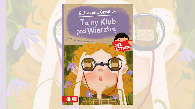 Katarzyna Szestak „Tajny Klub pod Wierzbą” / recenzuje Marta Szloser