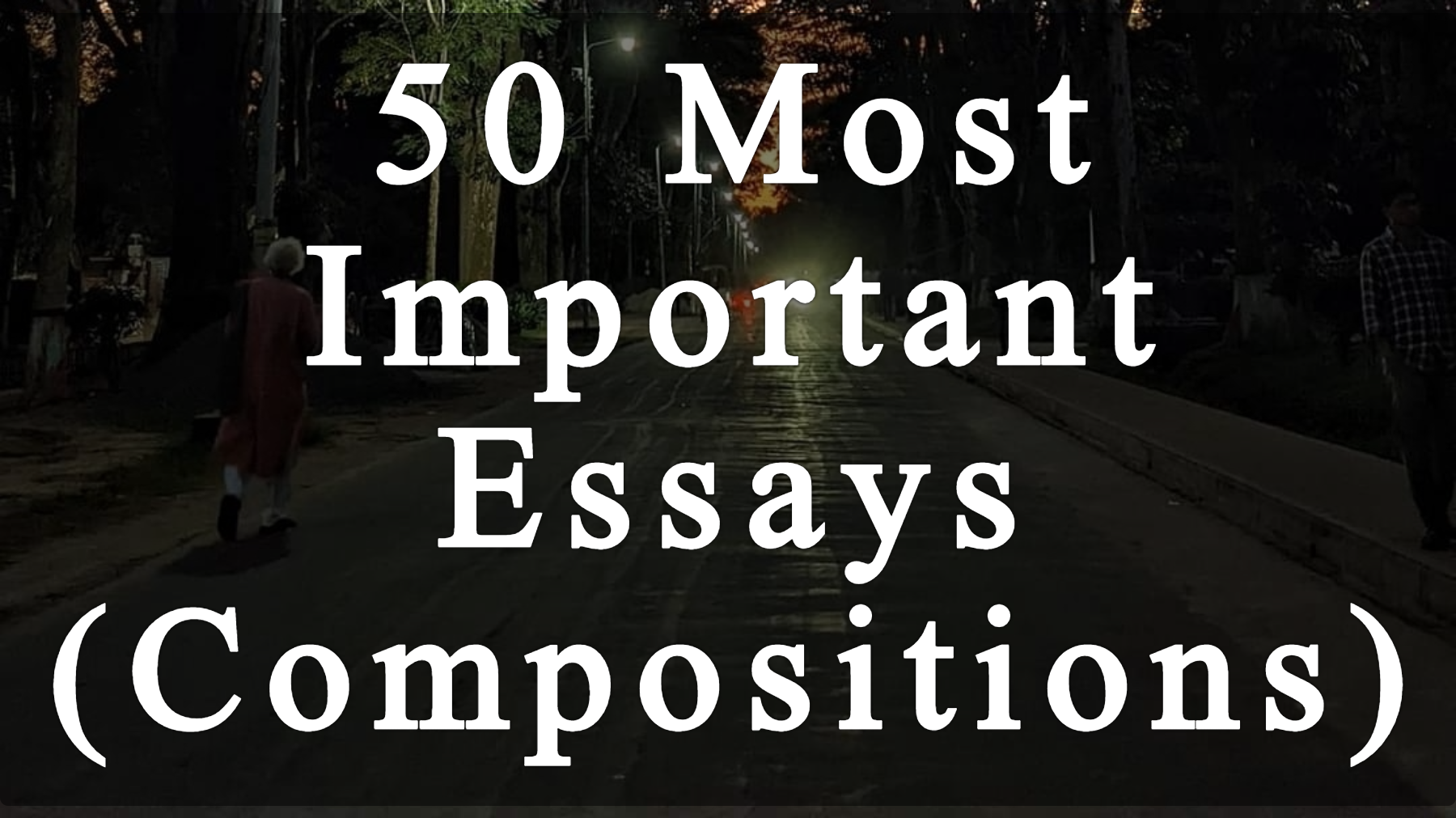 50 Most Important Essays (Compositions)