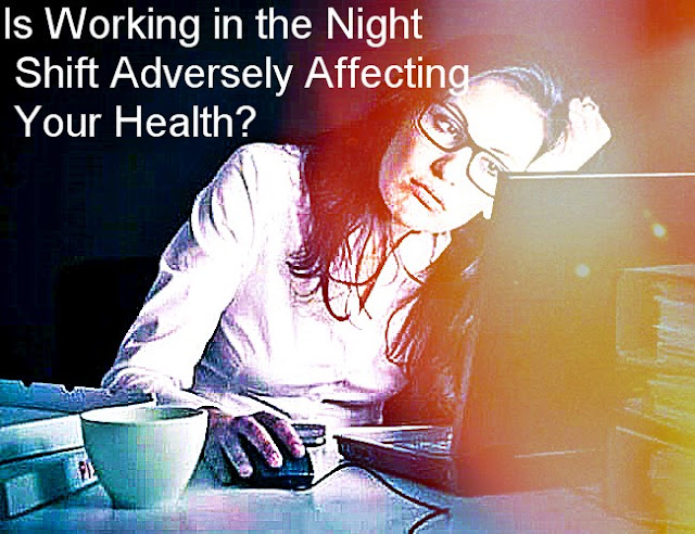 Is Working in the Night Shift Adversely Affecting Your Health?