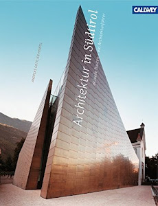 Architektur in Südtirol: aktuelle Bauten – ein Architekturführer