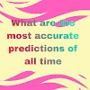 What are the most accurate predictions of all time?