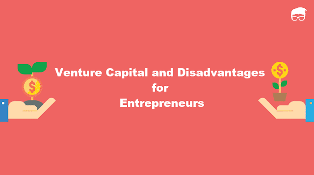 Venture Capital and Disadvantages for Entrepreneurs