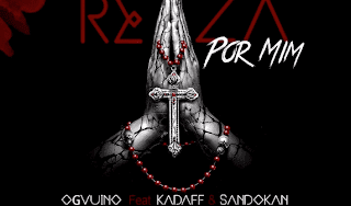 OG Vuino Feat. Kadaff & Sandocan - Reza Por Mim (Rap)