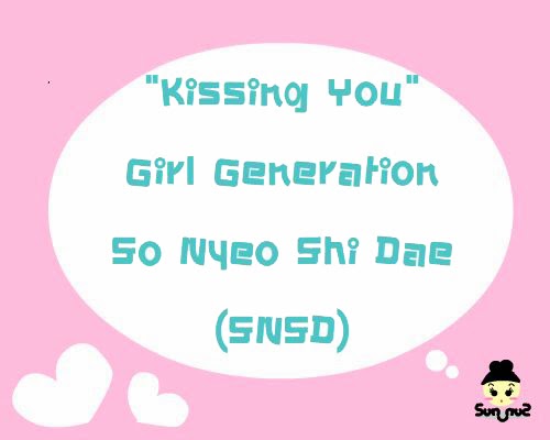 เนื้อเพลง Kissing You : Girl Generation/So Nyeo Shi Dae (SNSD)/소녀시대 