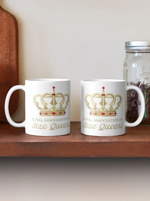 Sip your Royal afternoon tea from the Size Queen humor mug.