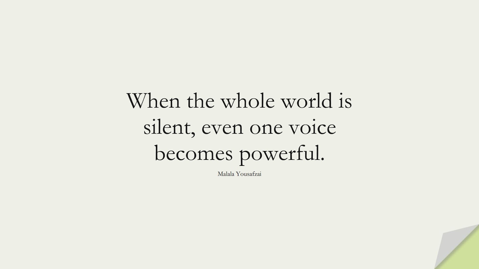 When the whole world is silent, even one voice becomes powerful. (Malala Yousafzai);  #HumanityQuotes