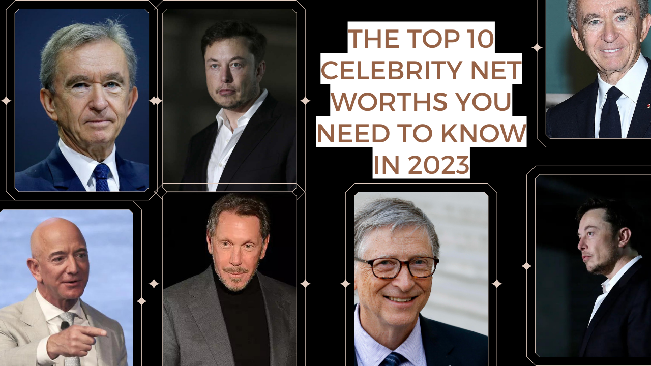 The Top 10 Celebrity Net Worths You Need to Know in 2023