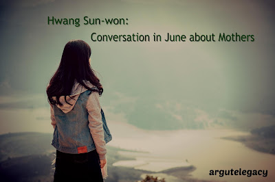 https://argutelegacy.blogspot.com/2018/09/hwang-sun-won-conversation-june-mothers.html