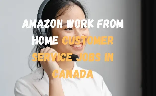 Amazon Work from Home Customer Service Jobs in Canada