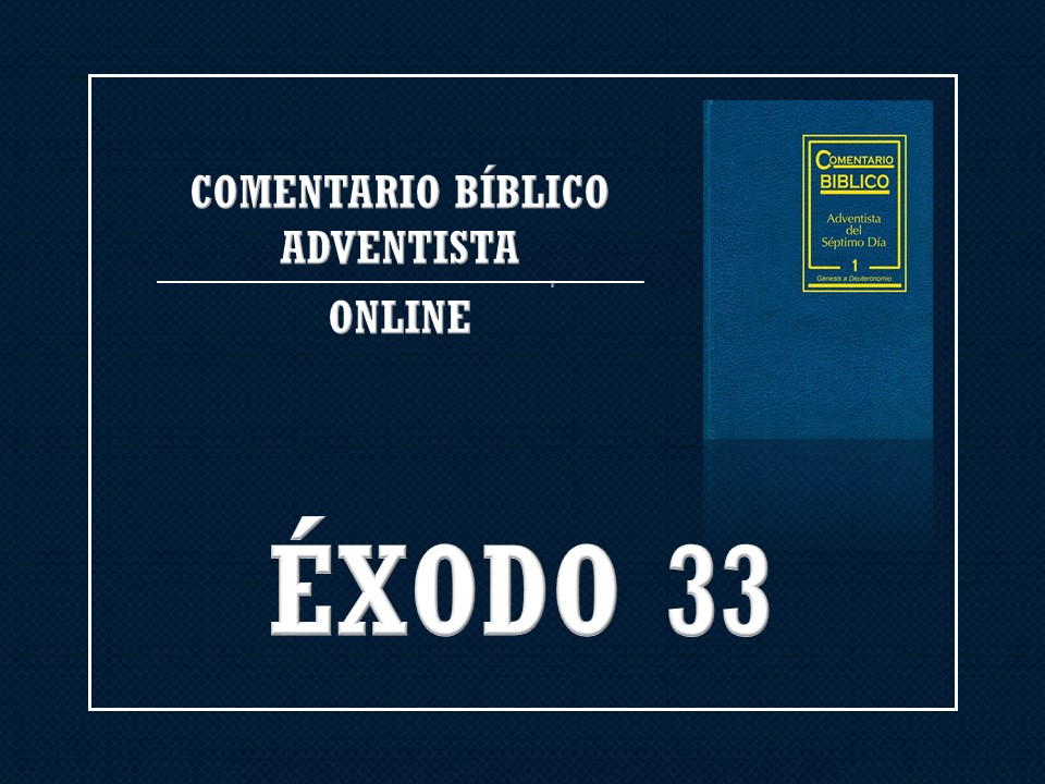 Comentario Bíblico Adventista Éxodo 33