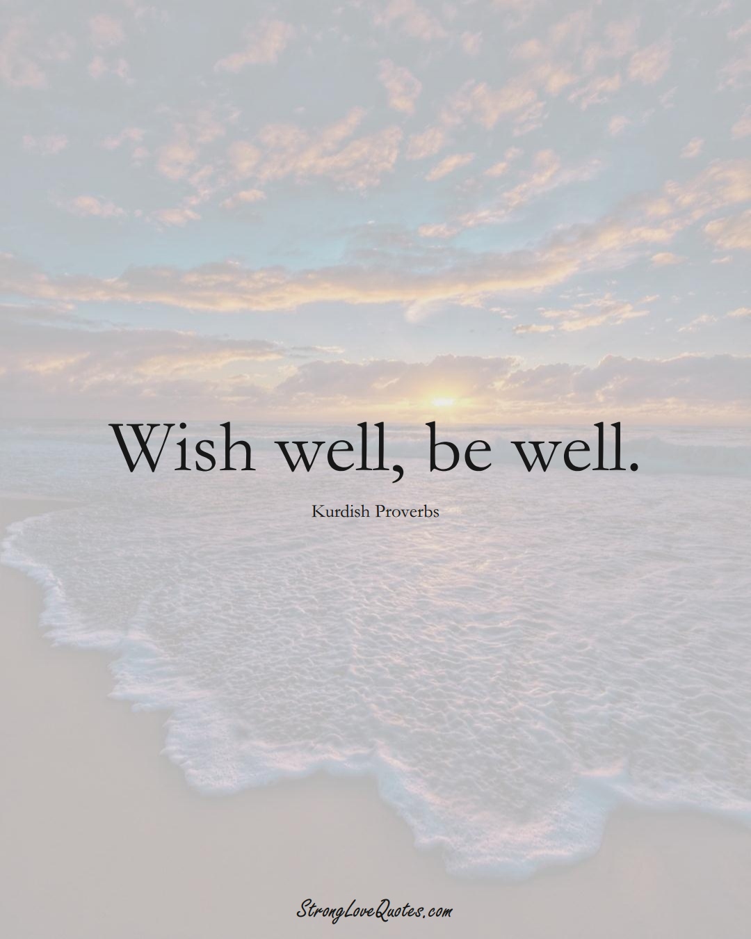 Wish well, be well. (Kurdish Sayings);  #aVarietyofCulturesSayings