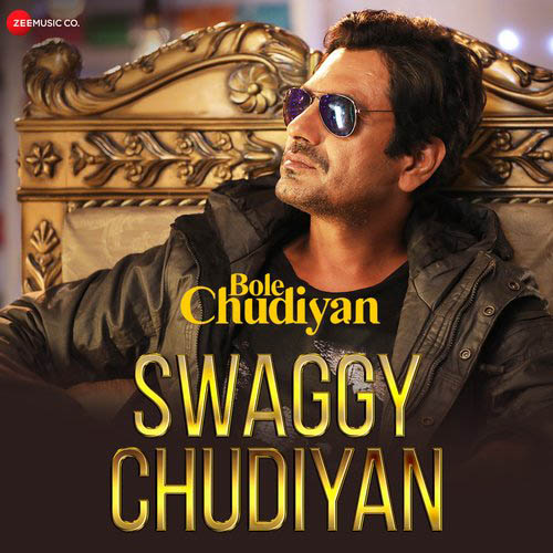 Swaggy Chudiyan Lyrics - Nawazuddin Siddiqui, Aakanksha Sharma & Sunny Inder | Bole Chudiyan