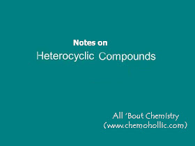 http://www.chemohollic.com/2017/01/notes-on-heterocyclic-compounds.html