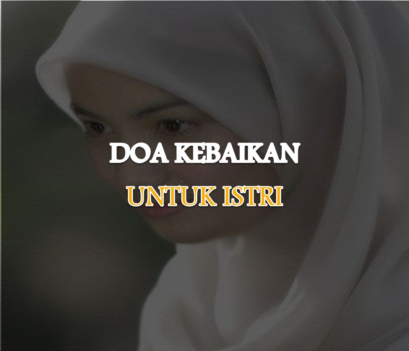 Doa Kebaikan Untuk Istri Agar Sholehah