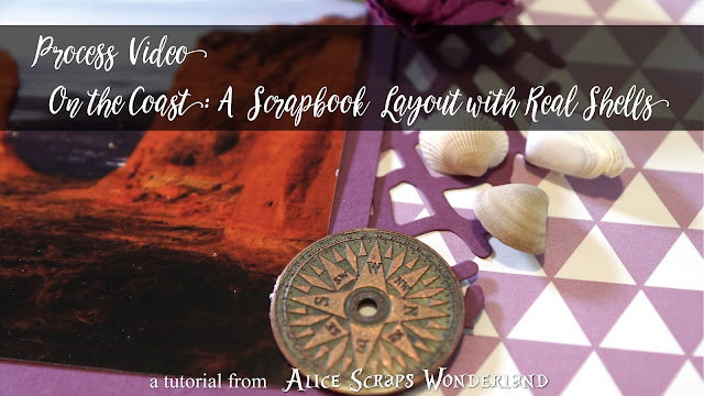 Process Video | On the Coast: A Simple Scrapbook Layout with Real Shells | Alice Scraps Wonderland