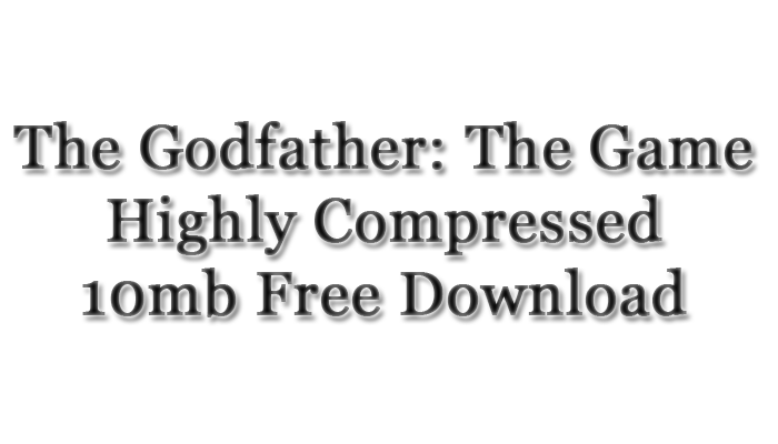 Godfather-Highly-Compressed-10mb-free