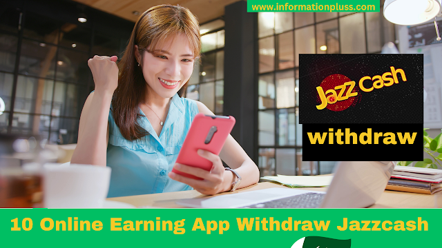 10 Online Earning App Withdraw Jazzcash: How to Make Money Online in Pakistan