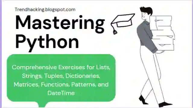 Comprehensive Exercises for Lists, Strings, Tuples, Dictionaries, Matrices, Functions, Patterns, and DateTime