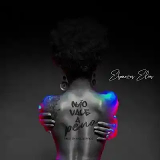 Ebenezer Elias - Não Vale a Pena (Download)