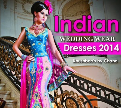 Indian Wedding Wear Dresses 2014 Khushboo's by Chand