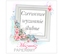 http://sklepmiszmaszpapierowy.blogspot.ie/2016/06/slubne-wyzwanie-czerwcowe.html