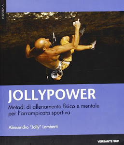 Jollypower. Metodi di allenamento fisico e mentale per l'arrampicata sportiva (Vol. 1)