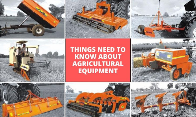 things need to know about agricultural equipment