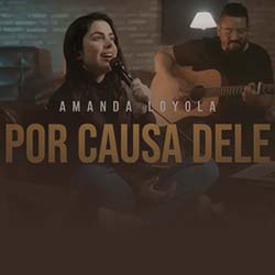 Baixar Música Gospel Por Causa Dele - Amanda Loyola