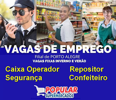 Popullar Supermercados abre vagas para Caixa, Repositor, Segurança e Confeiteiro em Porto Alegre