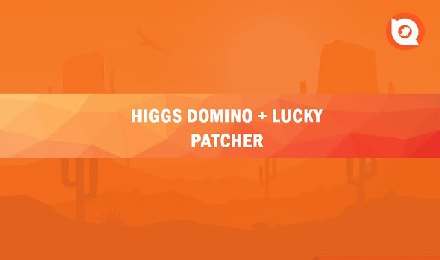 Cara Cheat Higgs Domino Dengan Lucky Patcher